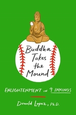 Buddha Takes the Mound: Enlightenment in 9 Innings Buddha Takes the Mound: Enlightenment in 9 Innings