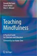 Teaching Mindfulness: A Practical Guide for Clinicians and Educators Teaching Mindfulness: A Practical Guide for Clinicians and Educators